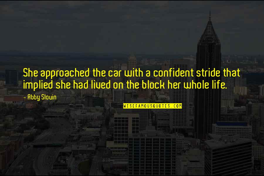 Terima Kasih Dalam Quotes By Abby Slovin: She approached the car with a confident stride Terima Kasih Dalam Quotes By Abby Slovin: She approached the car with a confident stride