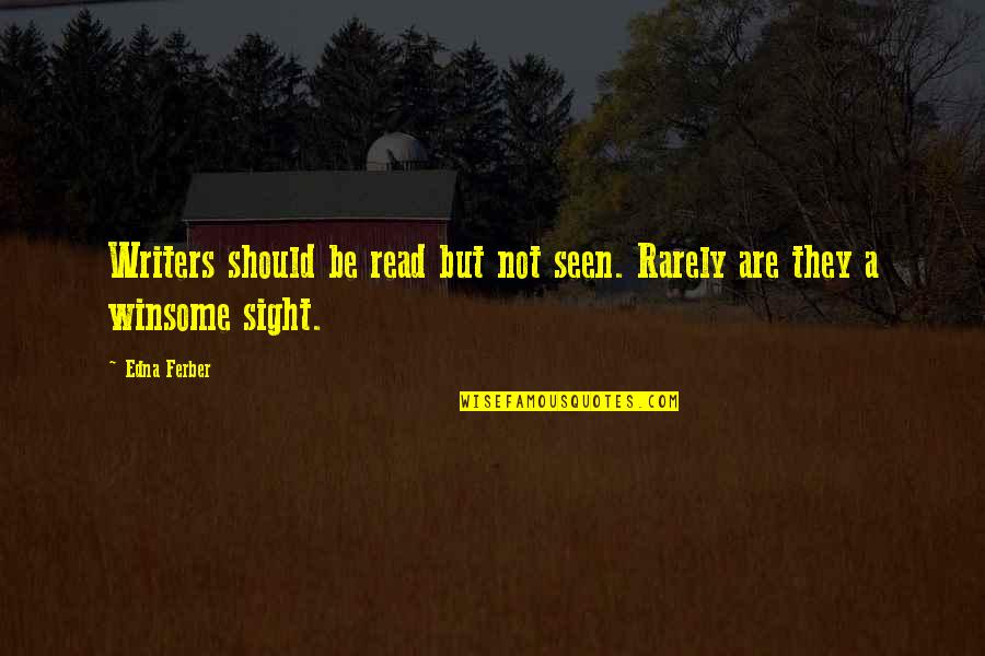 Terima Kasih Dalam Quotes By Edna Ferber: Writers should be read but not seen. Rarely