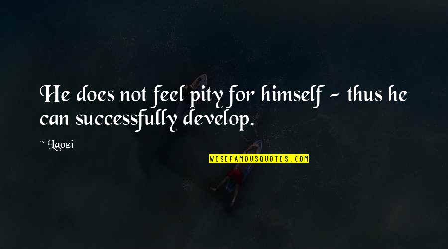 Tering A And P Quotes By Laozi: He does not feel pity for himself -