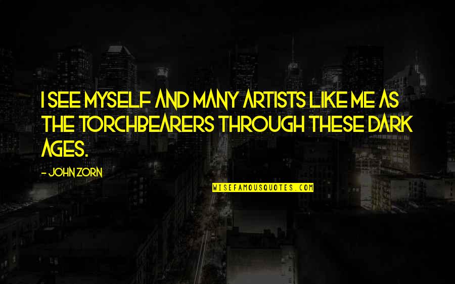Teringat Kisah Quotes By John Zorn: I see myself and many artists like me