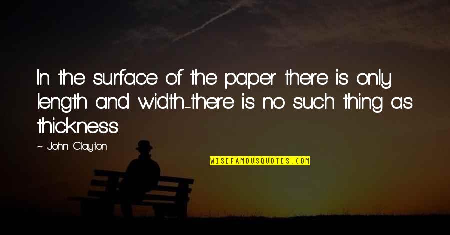 Terisas Quotes By John Clayton: In the surface of the paper there is