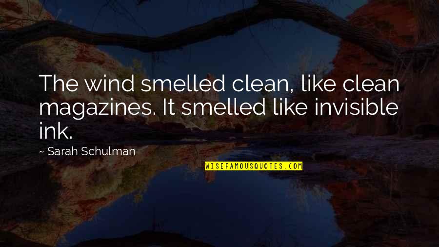 Terisolasi Adalah Quotes By Sarah Schulman: The wind smelled clean, like clean magazines. It