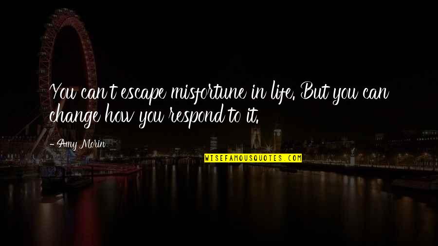 Terjedelmes T S Quotes By Amy Morin: You can't escape misfortune in life. But you
