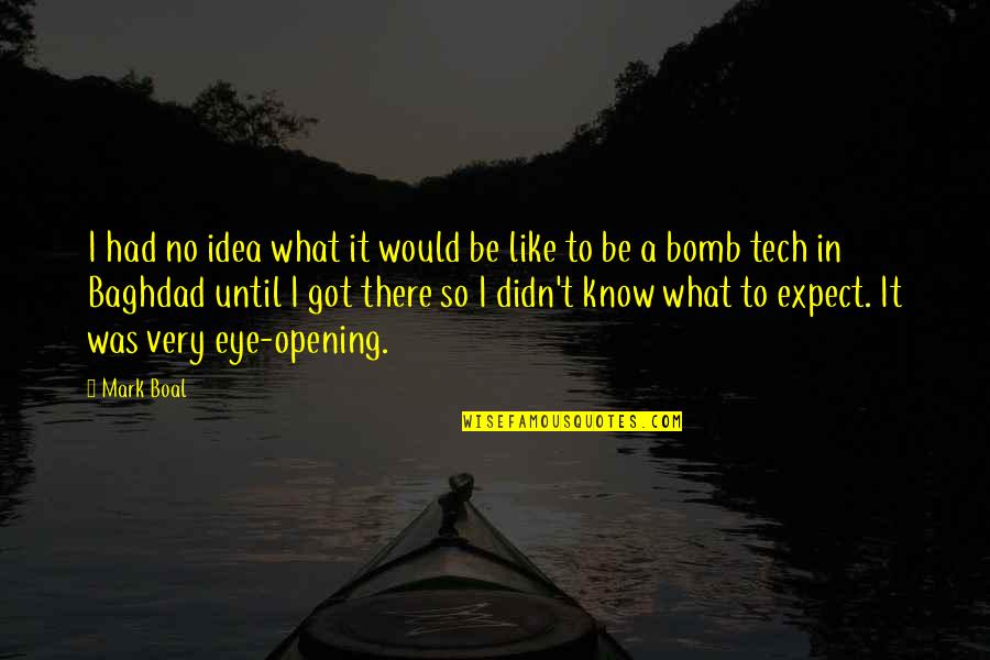 Terkel I Knipe Quotes By Mark Boal: I had no idea what it would be