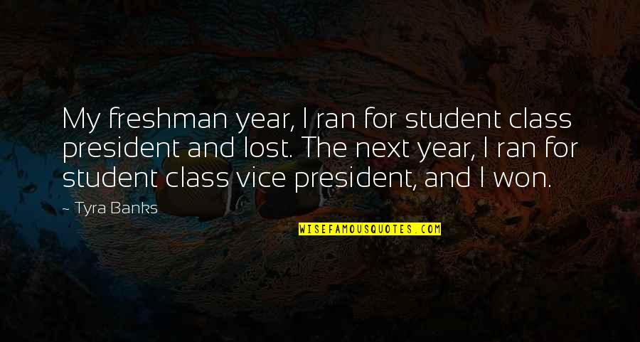 Terkelsen In Ridgefield Quotes By Tyra Banks: My freshman year, I ran for student class