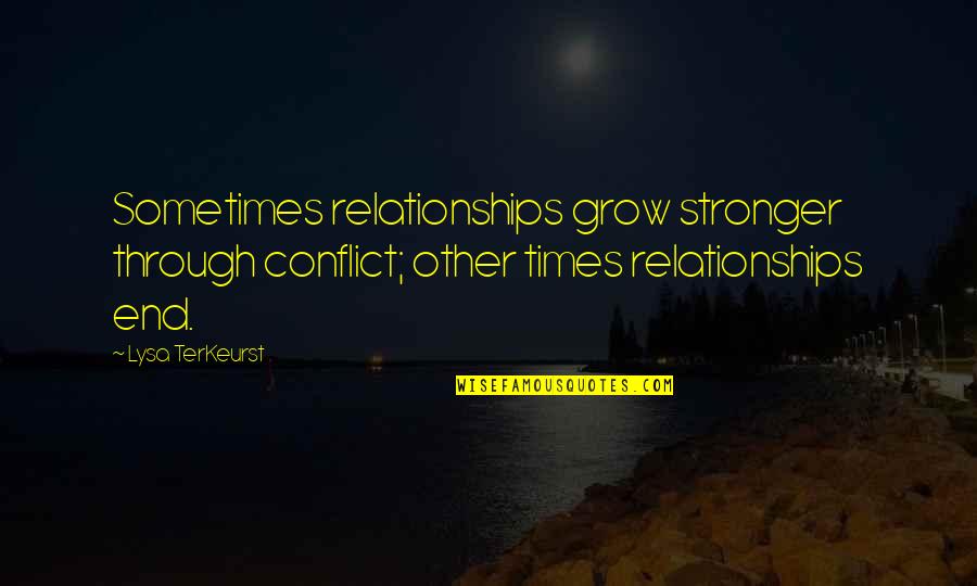 Terkeurst Lysa Quotes By Lysa TerKeurst: Sometimes relationships grow stronger through conflict; other times Terkeurst Lysa Quotes By Lysa TerKeurst: Sometimes relationships grow stronger through conflict; other times