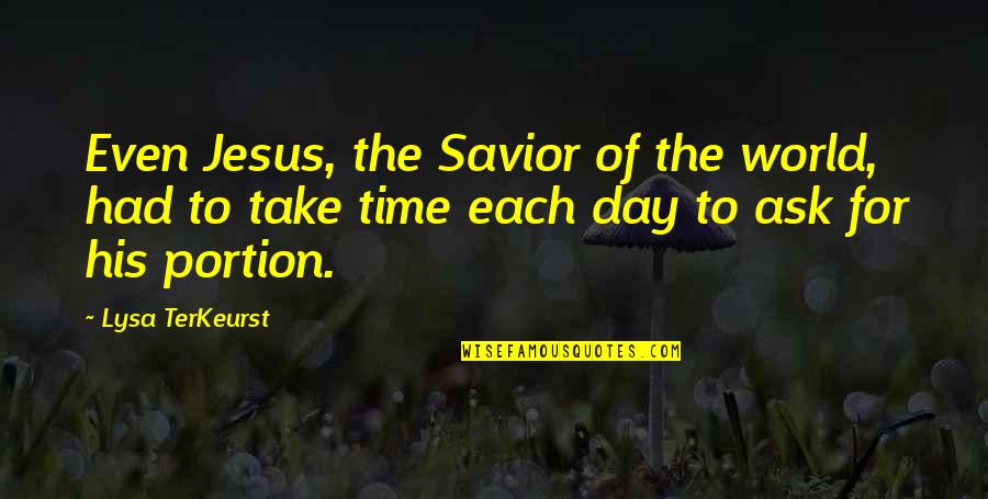 Terkeurst Lysa Quotes By Lysa TerKeurst: Even Jesus, the Savior of the world, had Terkeurst Lysa Quotes By Lysa TerKeurst: Even Jesus, the Savior of the world, had