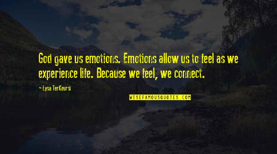 Terkeurst Lysa Quotes By Lysa TerKeurst: God gave us emotions. Emotions allow us to Terkeurst Lysa Quotes By Lysa TerKeurst: God gave us emotions. Emotions allow us to
