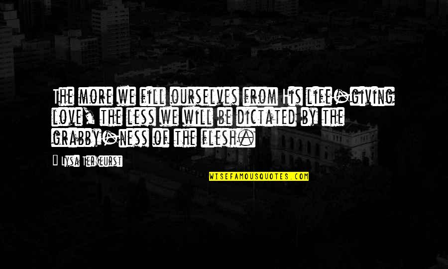 Terkeurst Lysa Quotes By Lysa TerKeurst: The more we fill ourselves from His life-giving Terkeurst Lysa Quotes By Lysa TerKeurst: The more we fill ourselves from His life-giving