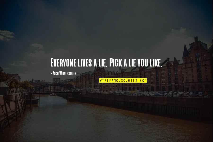 Terkunci Di Quotes By Zach Weinersmith: Everyone lives a lie. Pick a lie you