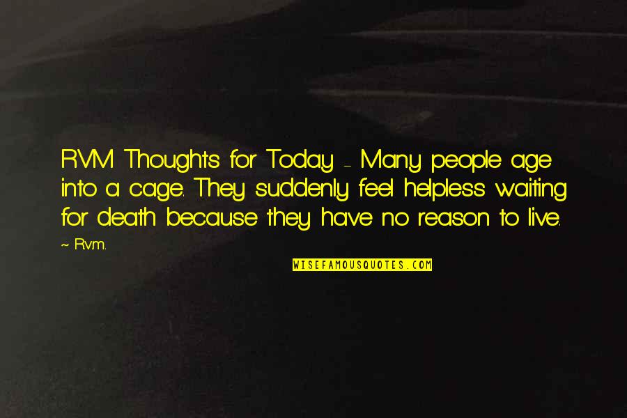 Terkurung Dirumah Quotes By R.v.m.: RVM Thoughts for Today - Many people age