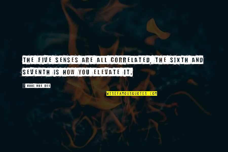Terkutuklah Quotes By Kool Moe Dee: The five senses are all correlated, the sixth