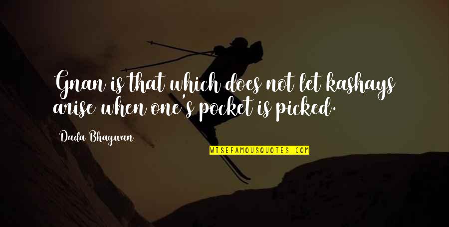 Terlantar Quotes By Dada Bhagwan: Gnan is that which does not let kashays