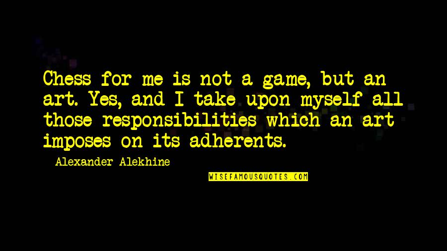 Terlizzi And Associates Quotes By Alexander Alekhine: Chess for me is not a game, but Terlizzi And Associates Quotes By Alexander Alekhine: Chess for me is not a game, but