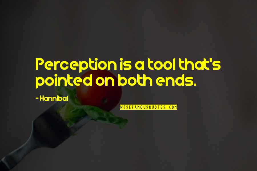 Terlizzi Wauwatosa Quotes By Hannibal: Perception is a tool that's pointed on both