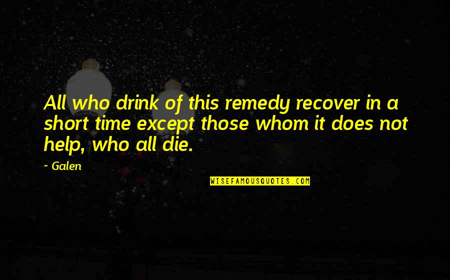 Terlupakan Quotes By Galen: All who drink of this remedy recover in