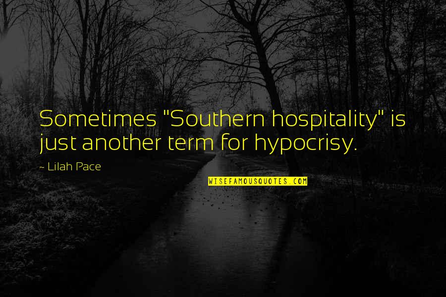 Term For Quotes By Lilah Pace: Sometimes "Southern hospitality" is just another term for