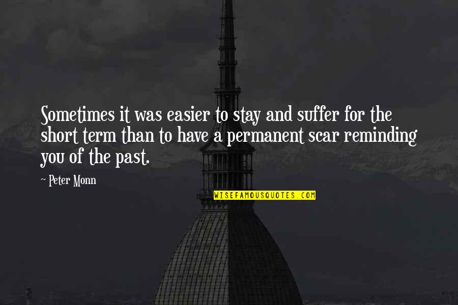 Term For Quotes By Peter Monn: Sometimes it was easier to stay and suffer