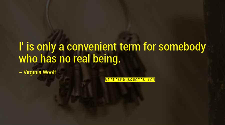 Term For Quotes By Virginia Woolf: I' is only a convenient term for somebody