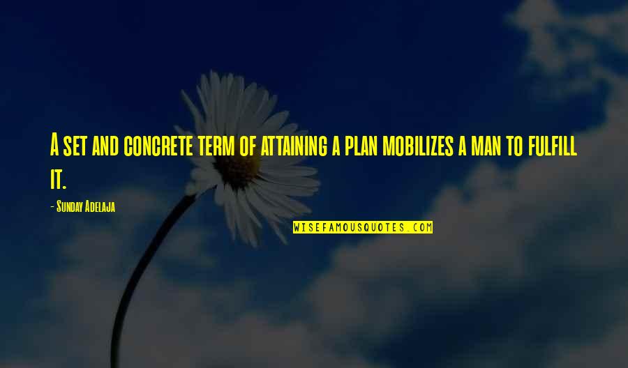 Term Plan Quotes By Sunday Adelaja: A set and concrete term of attaining a