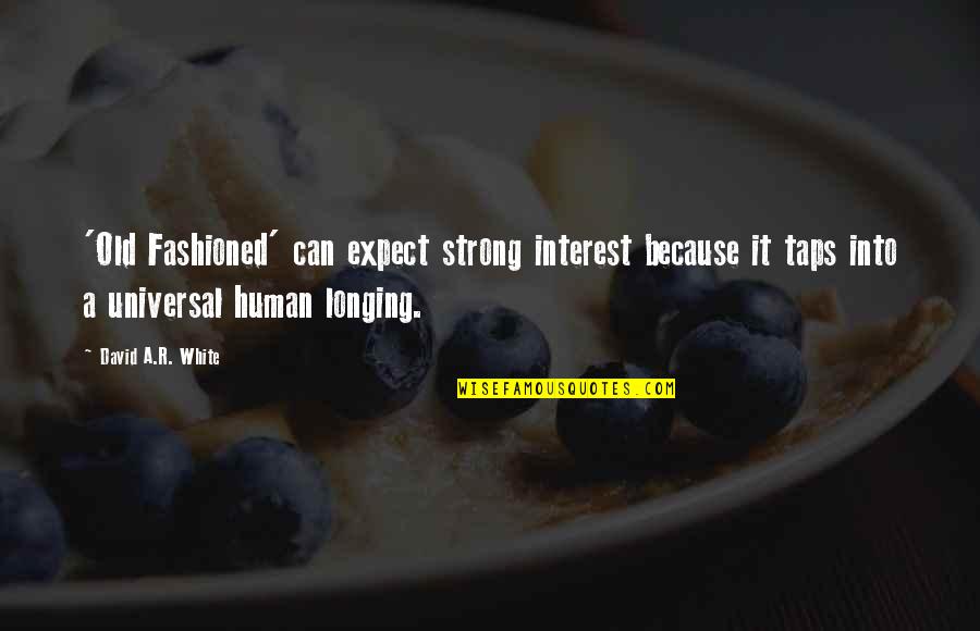 Term Szetes Fogy S Quotes By David A.R. White: 'Old Fashioned' can expect strong interest because it Term Szetes Fogy S Quotes By David A.R. White: 'Old Fashioned' can expect strong interest because it