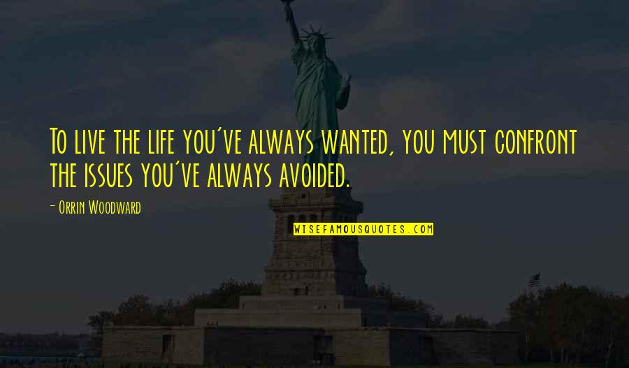 Term Szetes Fogy S Quotes By Orrin Woodward: To live the life you've always wanted, you Term Szetes Fogy S Quotes By Orrin Woodward: To live the life you've always wanted, you