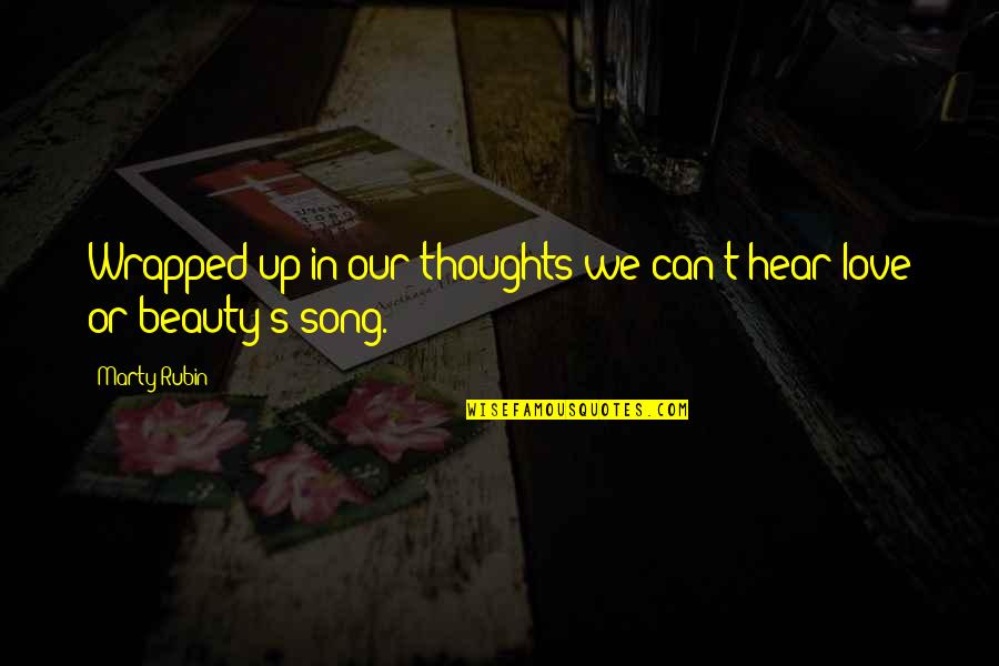 Term Szetk Pek Quotes By Marty Rubin: Wrapped up in our thoughts we can't hear