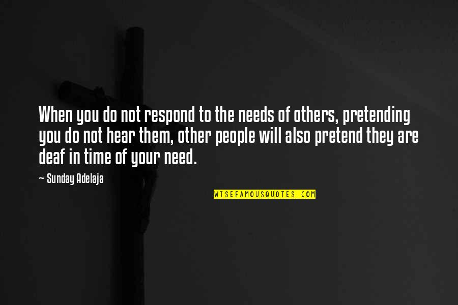 Terman Iq Quotes By Sunday Adelaja: When you do not respond to the needs Terman Iq Quotes By Sunday Adelaja: When you do not respond to the needs
