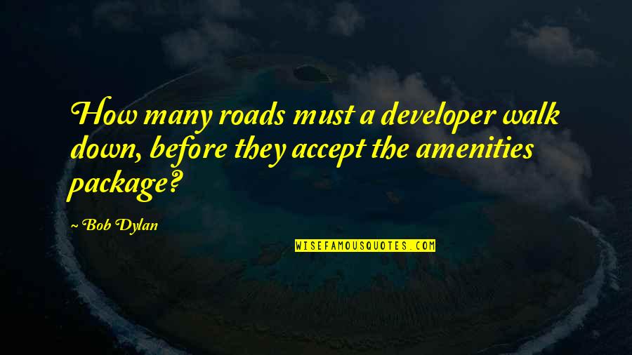 Termasuk Pelanggaran Quotes By Bob Dylan: How many roads must a developer walk down,
