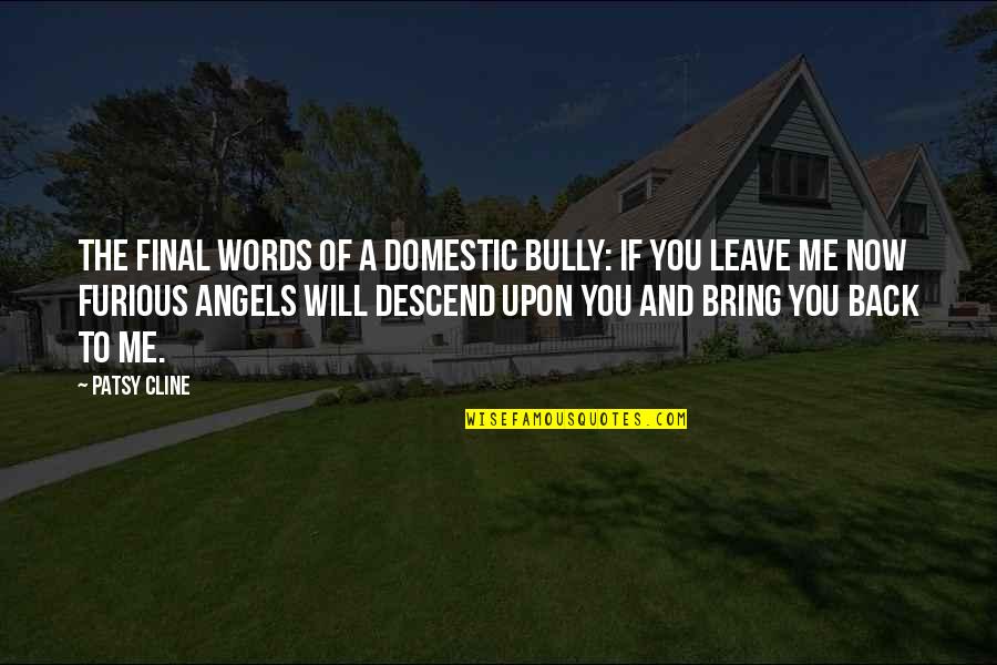 Termasuk Pelanggaran Quotes By Patsy Cline: The final words of a domestic bully: If
