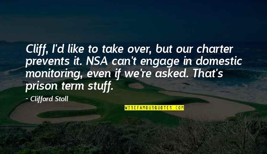 Term'd Quotes By Clifford Stoll: Cliff, I'd like to take over, but our