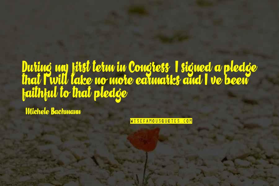 Term'd Quotes By Michele Bachmann: During my first term in Congress, I signed