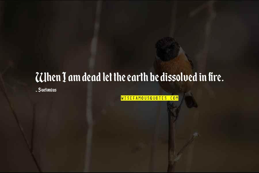 Termen Declaratie Quotes By Suetonius: When I am dead let the earth be