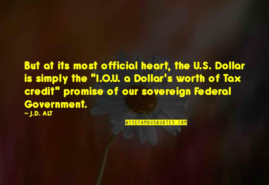 Termenung Sendu Quotes By J.D. ALT: But at its most official heart, the U.S. Termenung Sendu Quotes By J.D. ALT: But at its most official heart, the U.S.