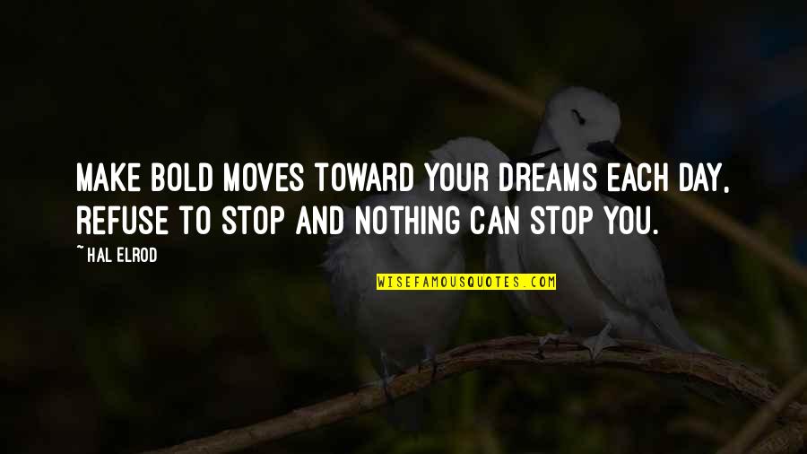 Termice Powder Quotes By Hal Elrod: Make bold moves toward your dreams each day,