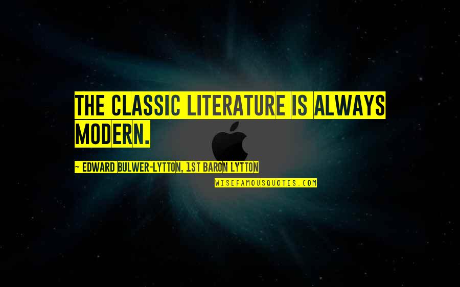 Terminal Diagnosis Quotes By Edward Bulwer-Lytton, 1st Baron Lytton: The classic literature is always modern. Terminal Diagnosis Quotes By Edward Bulwer-Lytton, 1st Baron Lytton: The classic literature is always modern.