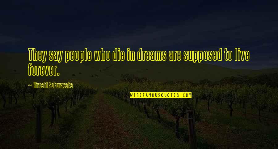 Terminal Illness Motivational Quotes By Hiroshi Sakurazaka: They say people who die in dreams are Terminal Illness Motivational Quotes By Hiroshi Sakurazaka: They say people who die in dreams are