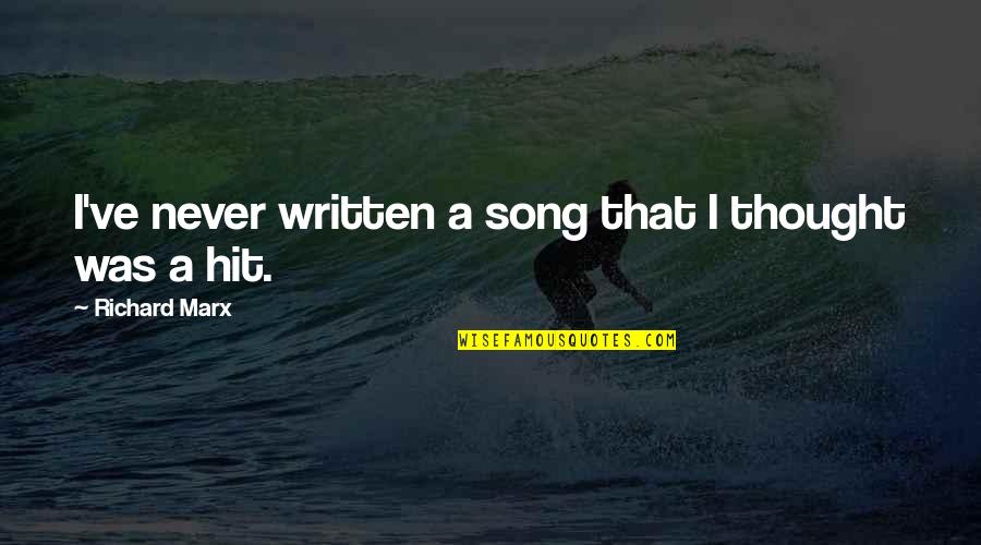 Terminal Illness Motivational Quotes By Richard Marx: I've never written a song that I thought Terminal Illness Motivational Quotes By Richard Marx: I've never written a song that I thought