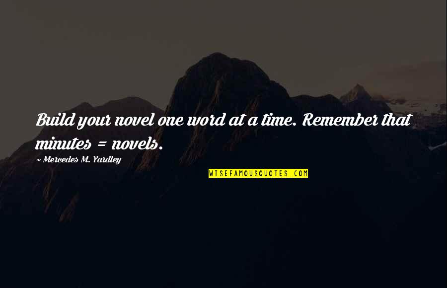 Terminal Man Quotes By Mercedes M. Yardley: Build your novel one word at a time.