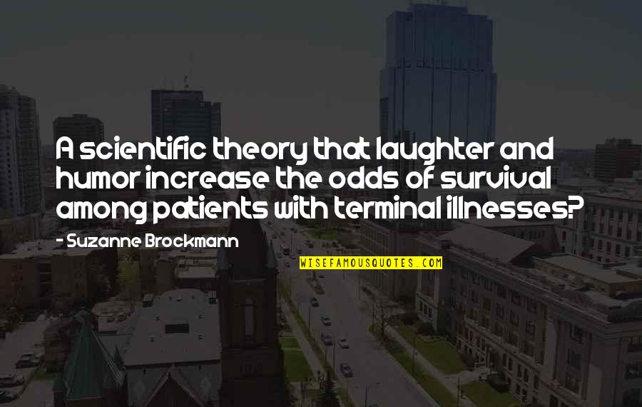 Terminal Quotes By Suzanne Brockmann: A scientific theory that laughter and humor increase