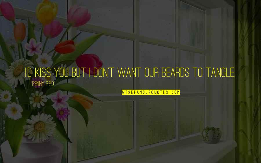 Terminally Ill Adults Quotes By Penny Reid: I'd kiss you but I don't want our