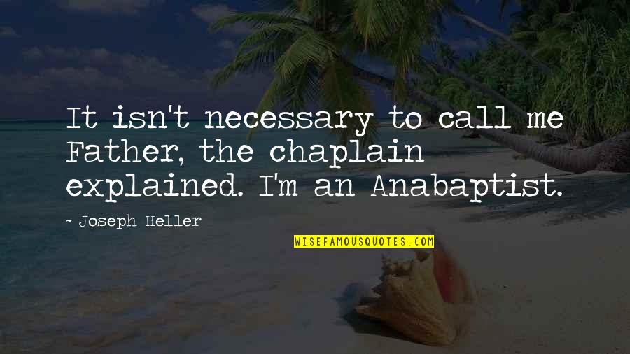 Terminally Ill Father Quotes By Joseph Heller: It isn't necessary to call me Father, the