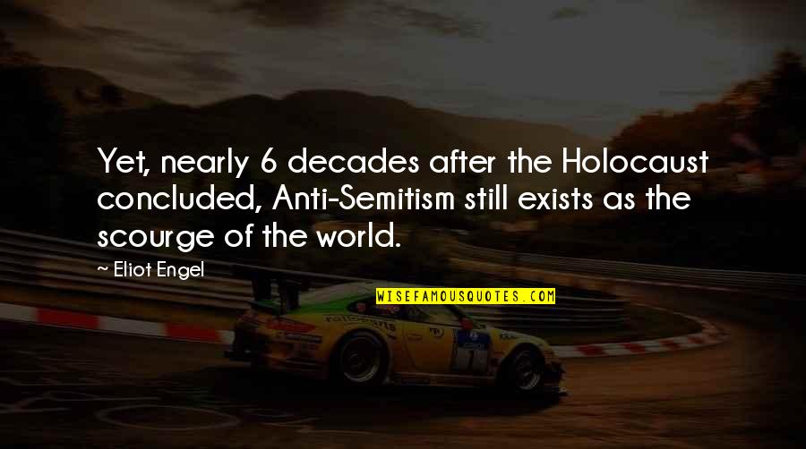 Terminando Quotes By Eliot Engel: Yet, nearly 6 decades after the Holocaust concluded, Terminando Quotes By Eliot Engel: Yet, nearly 6 decades after the Holocaust concluded,