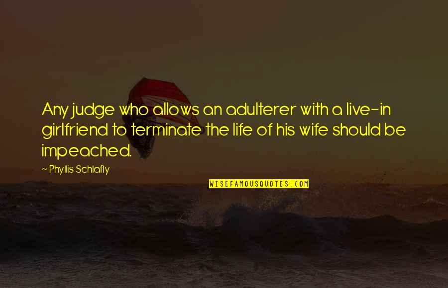 Terminate Quotes By Phyllis Schlafly: Any judge who allows an adulterer with a