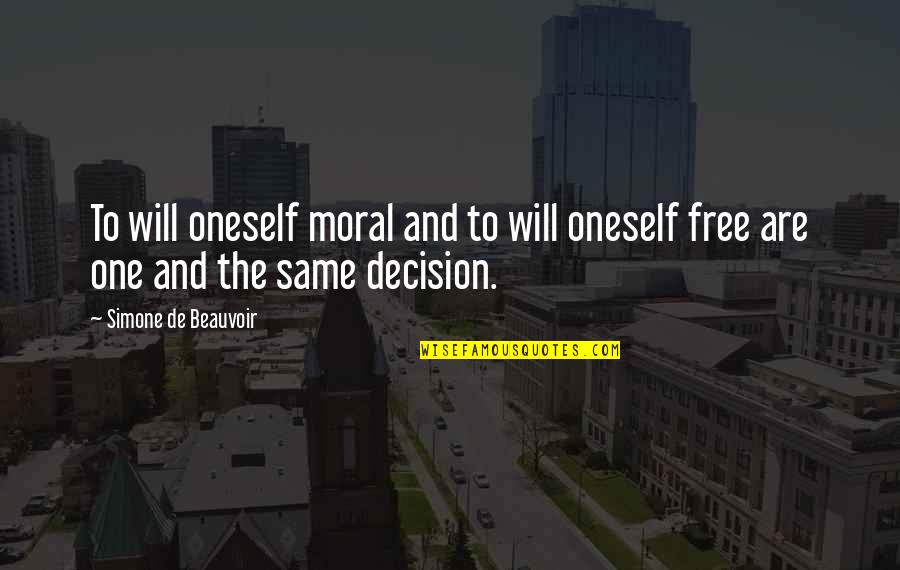 Terminating Employees Quotes By Simone De Beauvoir: To will oneself moral and to will oneself