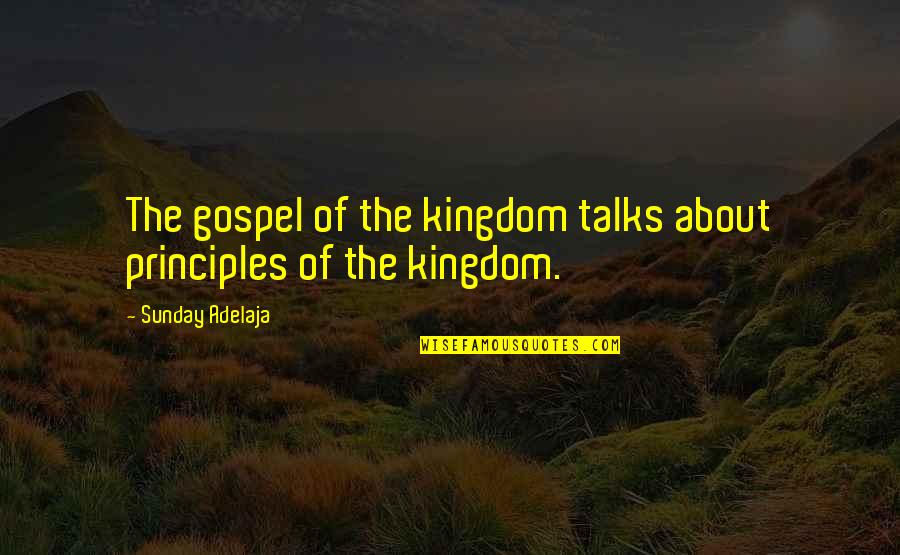 Termination Notice Quotes By Sunday Adelaja: The gospel of the kingdom talks about principles Termination Notice Quotes By Sunday Adelaja: The gospel of the kingdom talks about principles