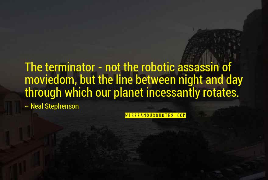 Terminator 1 Quotes By Neal Stephenson: The terminator - not the robotic assassin of