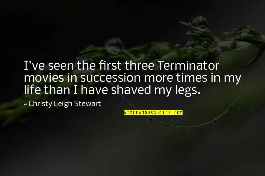 Terminator 2 Quotes By Christy Leigh Stewart: I've seen the first three Terminator movies in