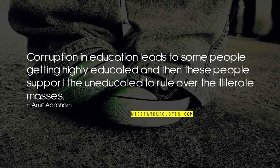 Terminator Gun Shop Quotes By Amit Abraham: Corruption in education leads to some people getting Terminator Gun Shop Quotes By Amit Abraham: Corruption in education leads to some people getting