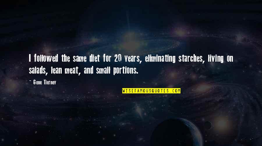 Terminer Partner Quotes By Gene Tierney: I followed the same diet for 20 years, Terminer Partner Quotes By Gene Tierney: I followed the same diet for 20 years,